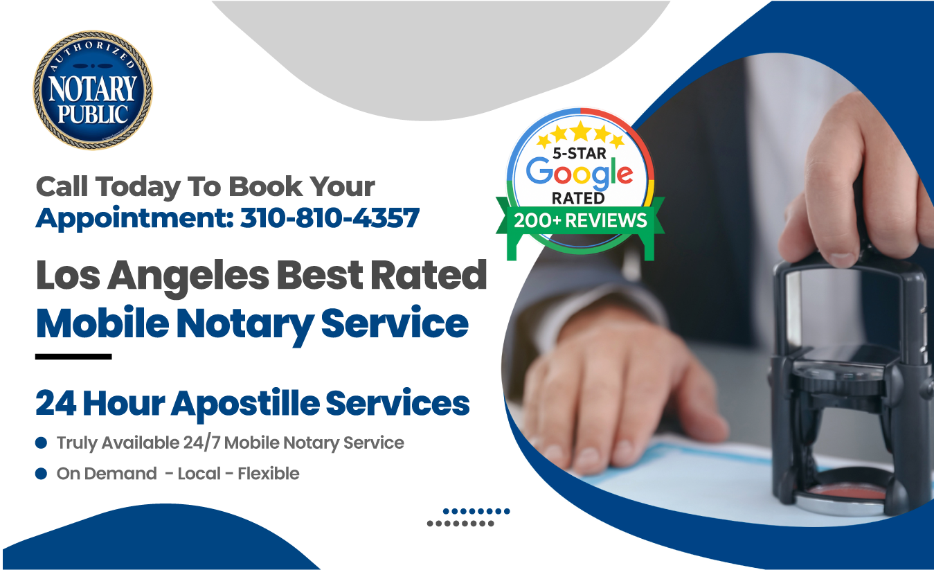 Los Angeles mobile notary and 24-hour apostille services – 5-star Google rated with 300+ reviews, call 310-810-4357